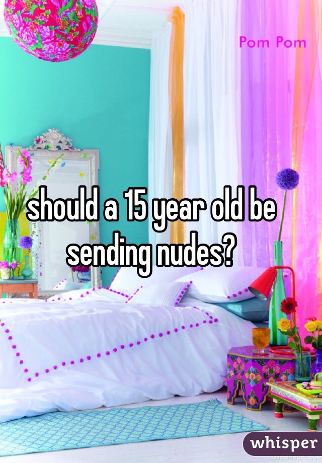 should-a-15-year-old-be-sending-nudes