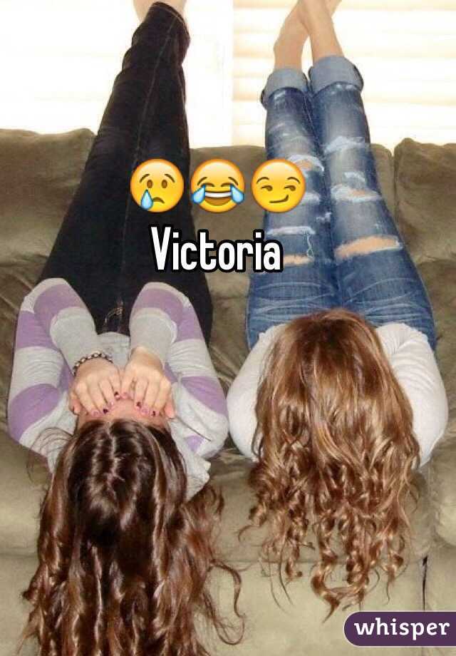 😢😂😏 
Victoria