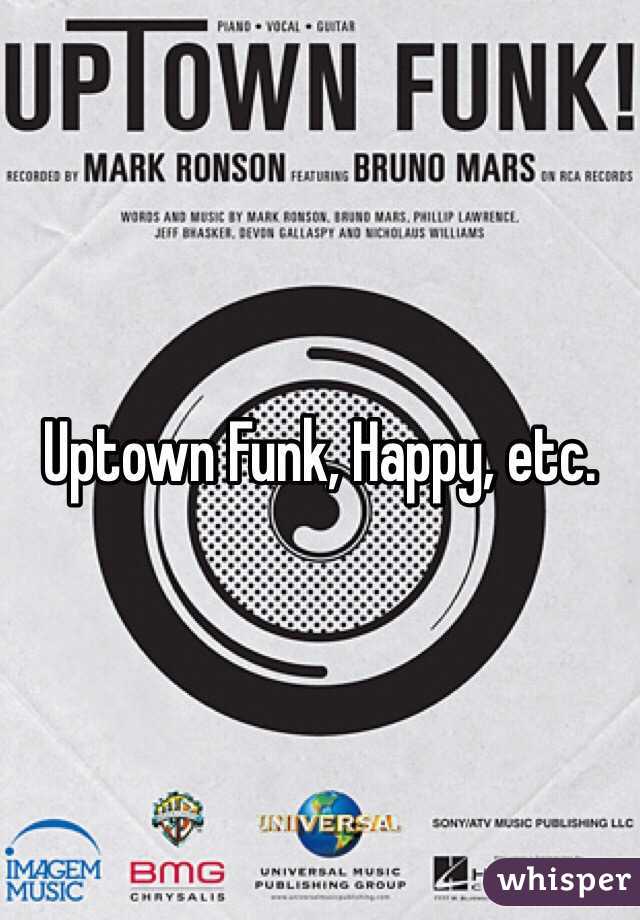 Uptown Funk, Happy, etc. 