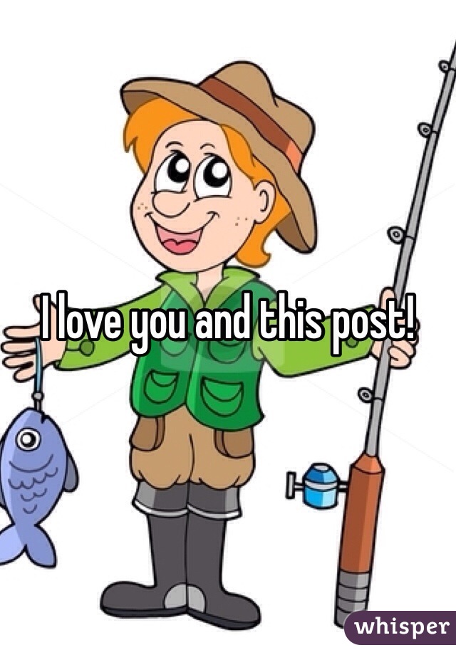 I love you and this post!