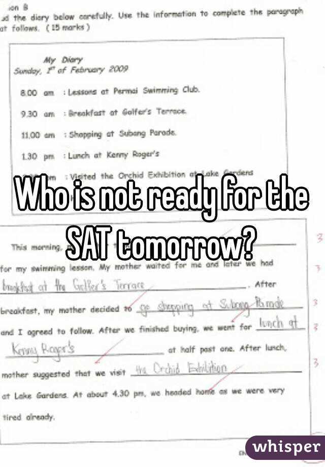 Who is not ready for the SAT tomorrow? 