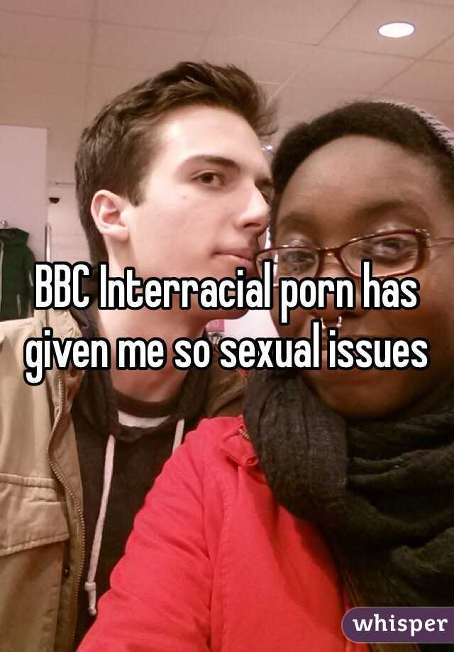BBC Interracial porn has given me so sexual issues 