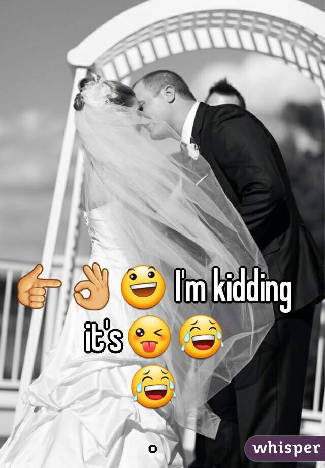 👉👌😃 I'm kidding it's😜😂😂.