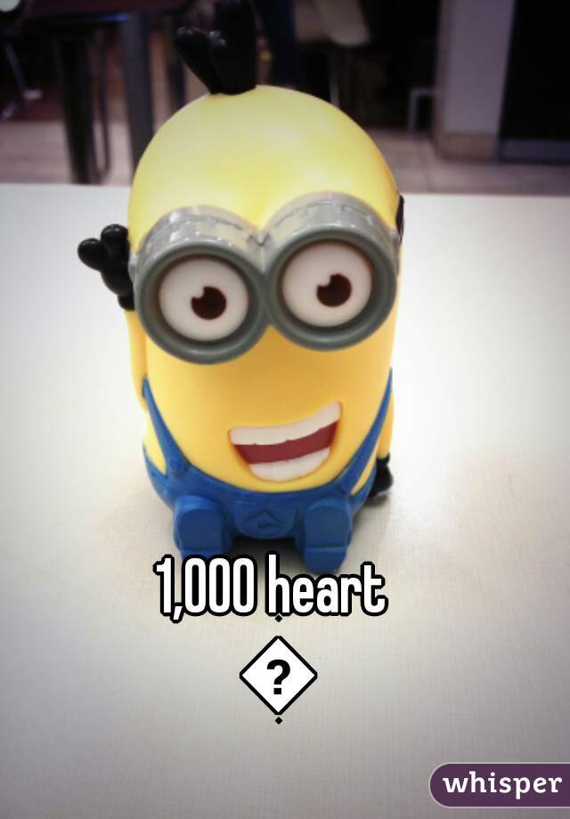 1,000 heart 😆