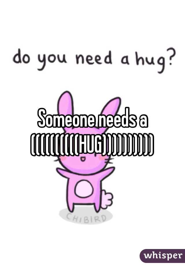 Someone needs a
((((((((((HUG))))))))))