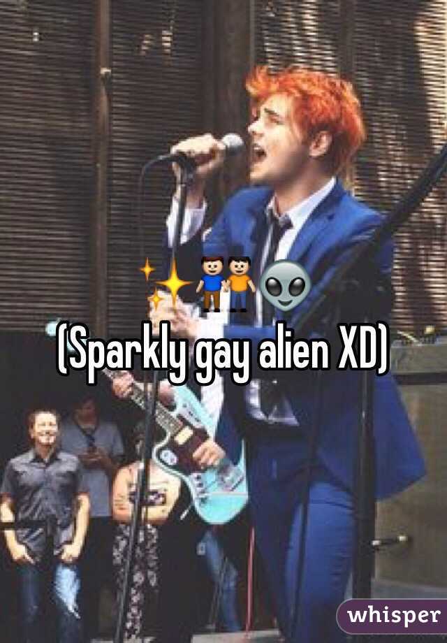 ✨👬👽
(Sparkly gay alien XD)
