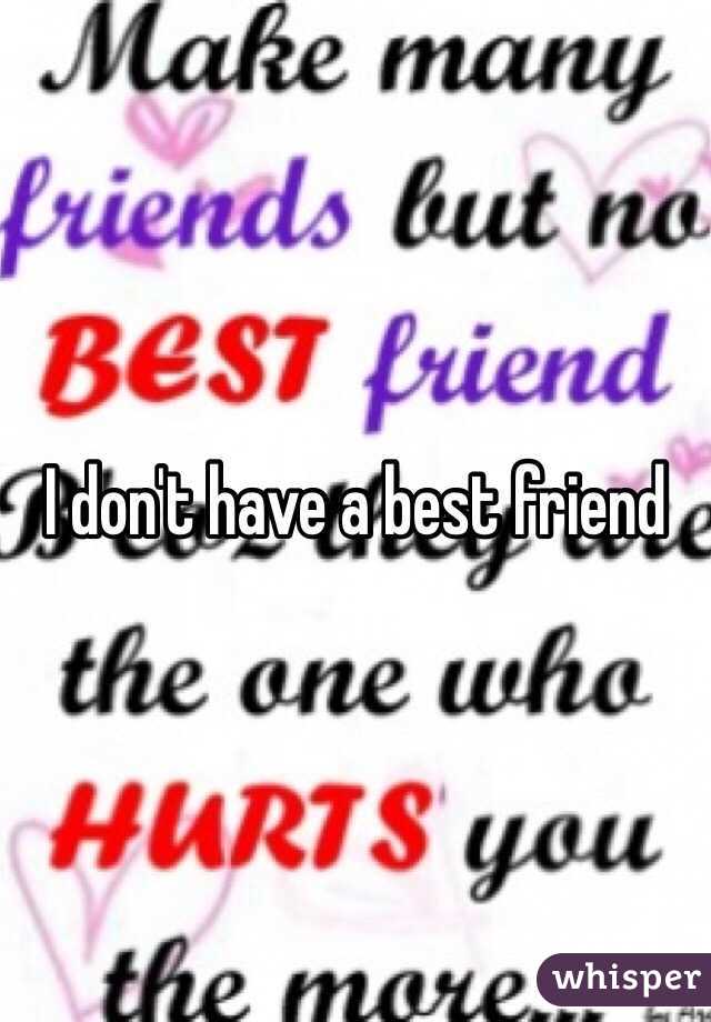 I don't have a best friend 