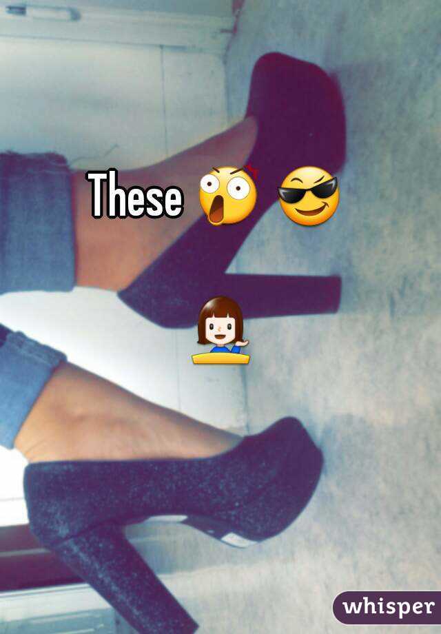 These 😲 😎   
💁 
