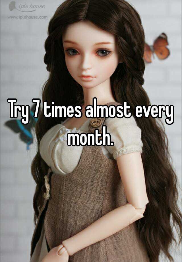 try-7-times-almost-every-month