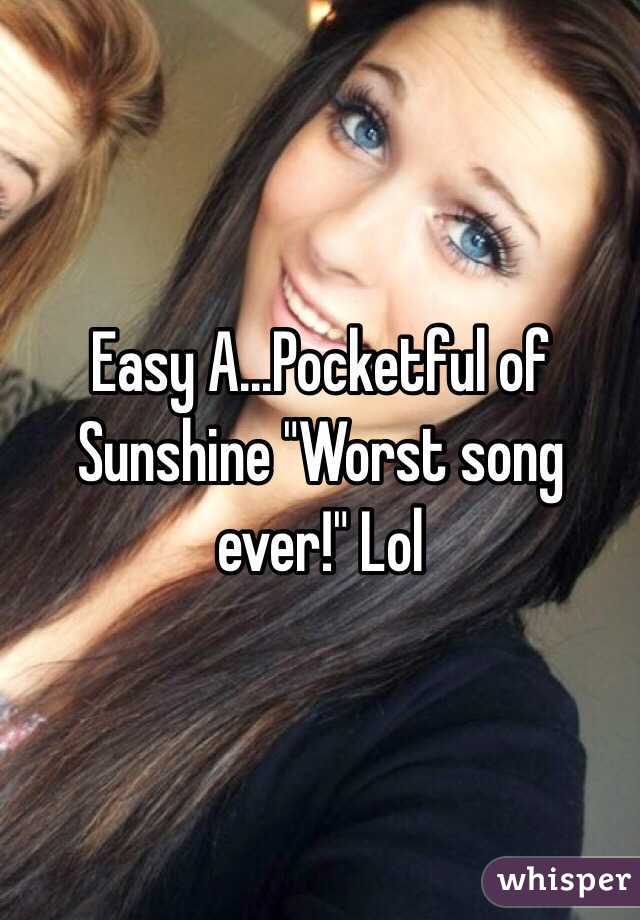 Easy A...Pocketful of Sunshine "Worst song ever!" Lol