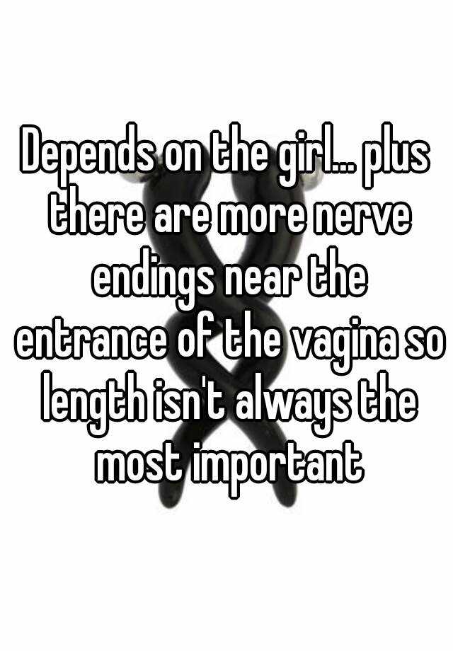 Depends On The Girl Plus There Are More Nerve Endings Near The Entrance Of The Vagina So 