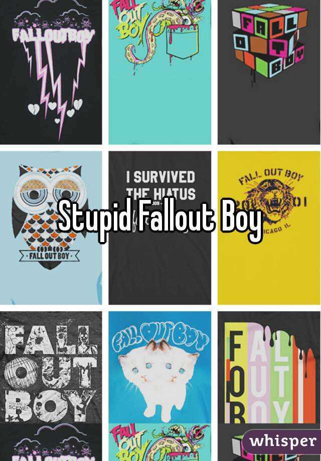 Stupid Fallout Boy