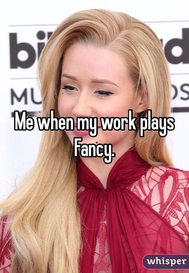 Me when my work plays Fancy.