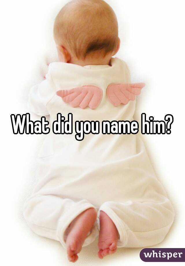 What did you name him?