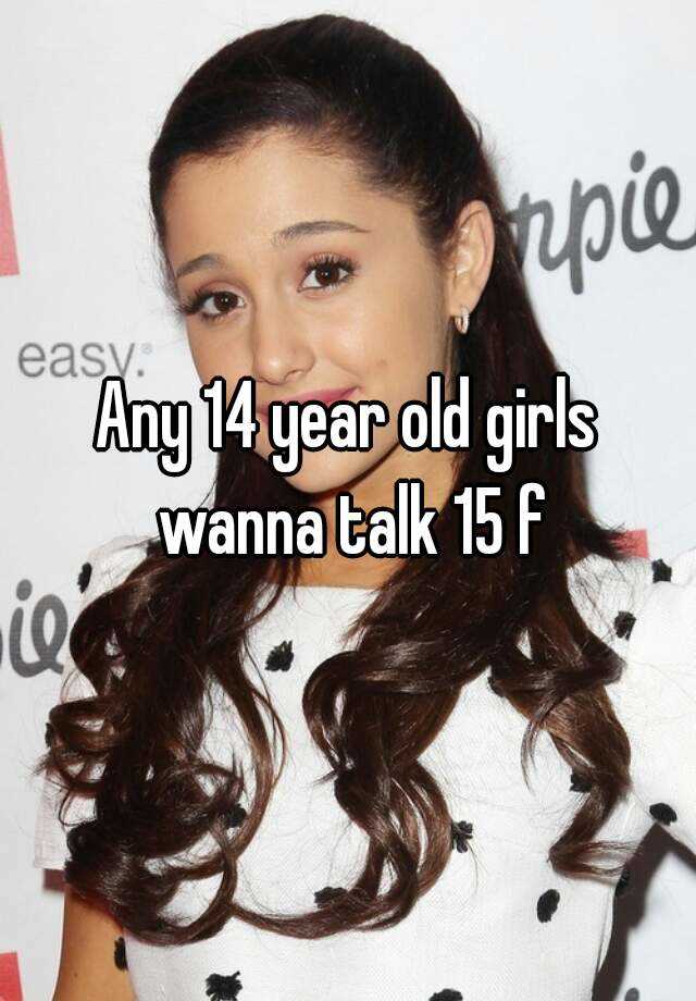 any-14-year-old-girls-wanna-talk-15-f