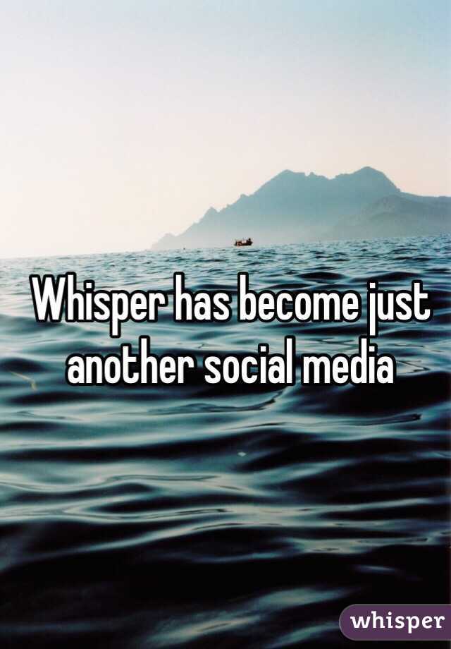 Whisper has become just another social media