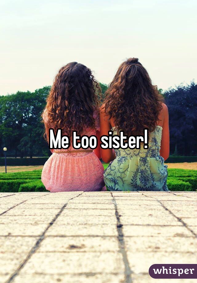 Me too sister! 