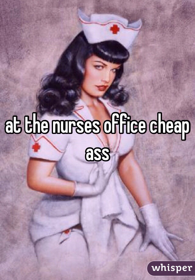 at the nurses office cheap ass 
