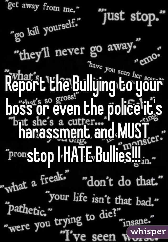 Report the Bullying to your boss or even the police it's harassment and MUST stop I HATE Bullies!!!