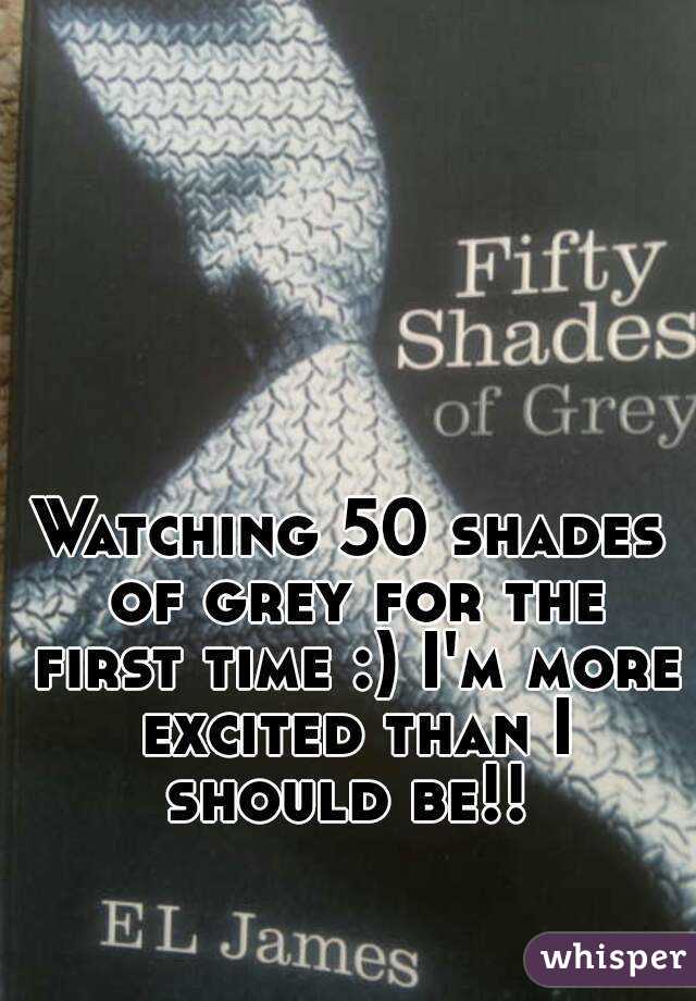 Watching 50 shades of grey for the first time :) I'm more excited than I should be!! 