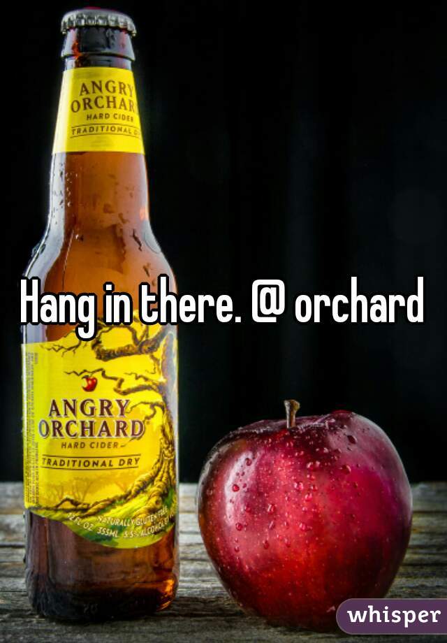 Hang in there. @ orchard