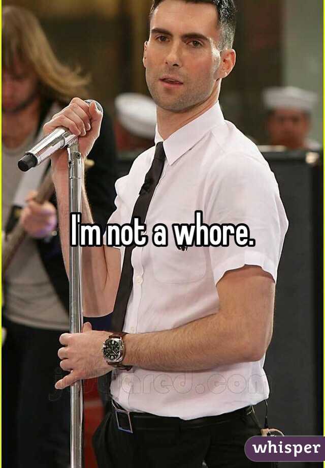 I'm not a whore.