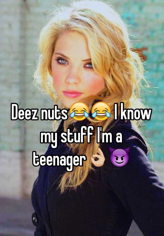 Deez Nuts😂😂 I Know My Stuff Im A Teenager👌🏼😈 