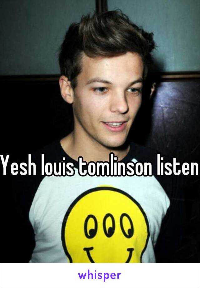 Yesh louis tomlinson listen