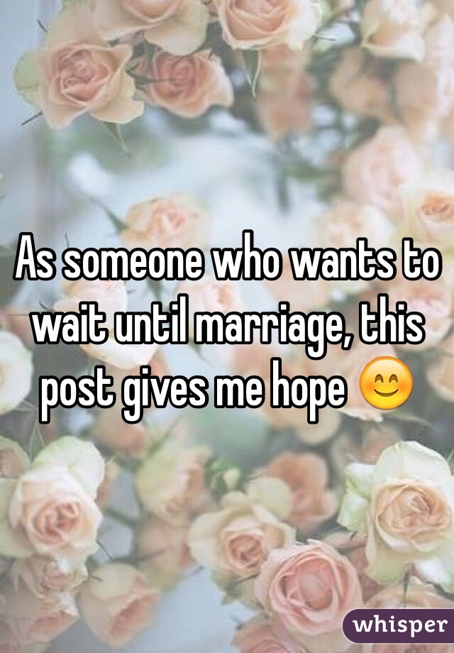 As someone who wants to wait until marriage, this post gives me hope 😊