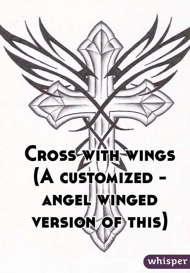 Cross with wings
(A customized - angel winged version of this)