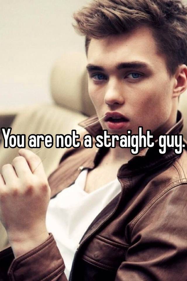 you-are-not-a-straight-guy