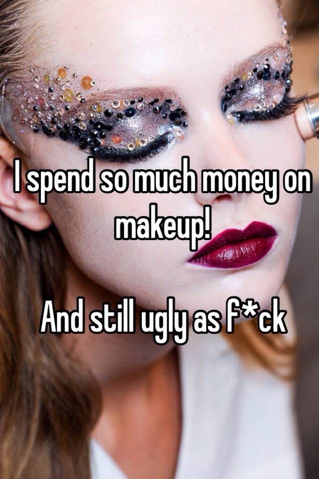 ugly girls with too much makeup