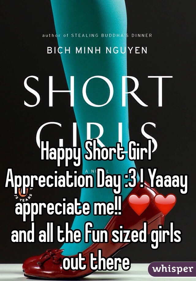Happy Short Girl Appreciation Day :3 ! Yaaay appreciate me!! ❤️❤️ and all the fun sized girls out there