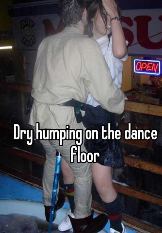 Dry Humping On The Dance Floor