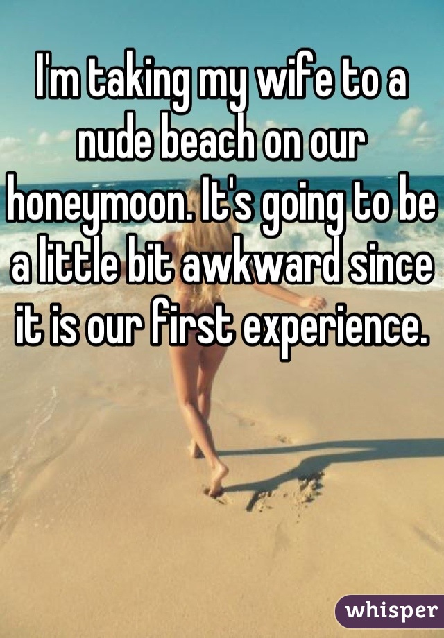 Im taking my wife to a nude beach on our honeymoon