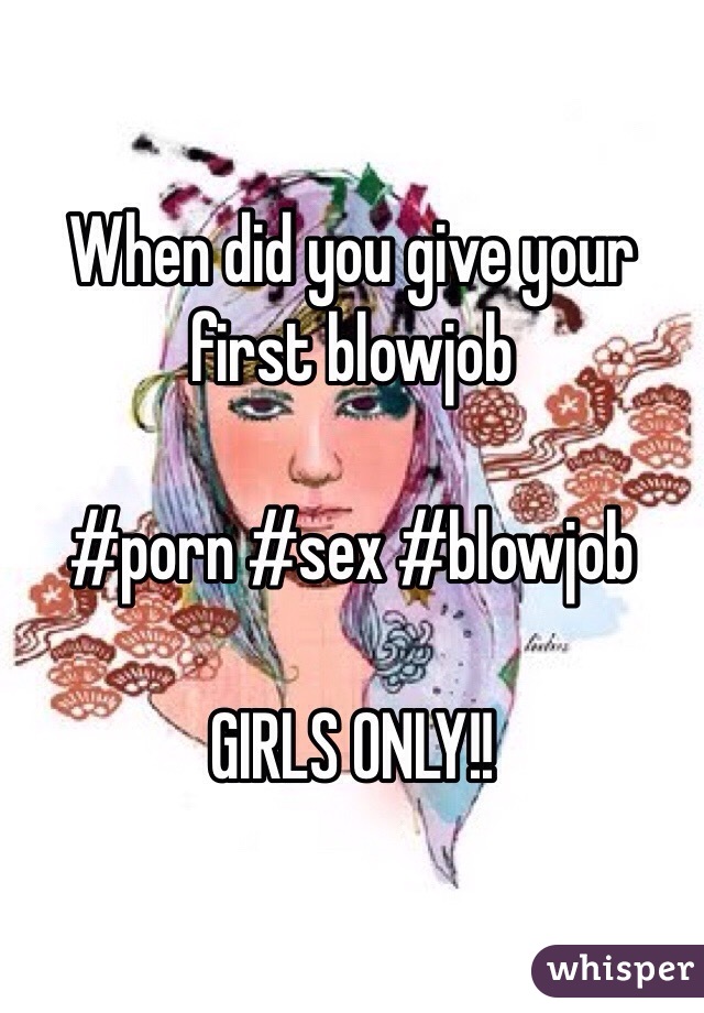 When did you give your first blowjob

#porn #sex #blowjob

GIRLS ONLY!!