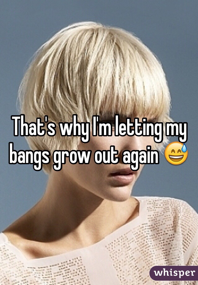 That's why I'm letting my bangs grow out again 😅