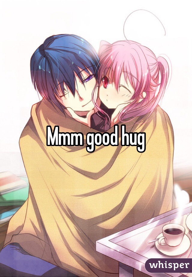 Mmm good hug