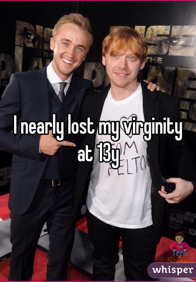 I nearly lost my virginity at 13y
