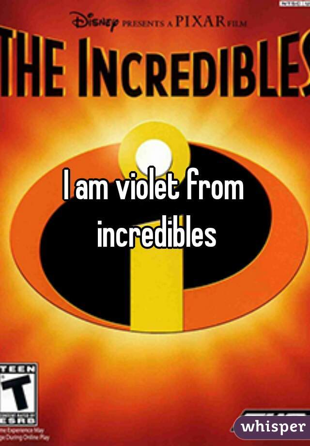 I am violet from incredibles