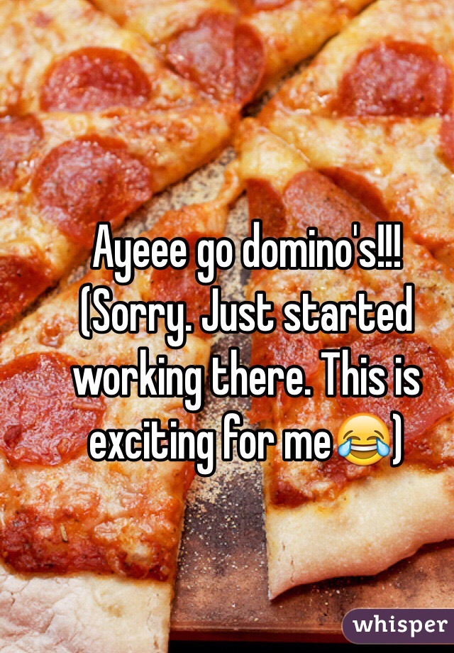 Ayeee go domino's!!! 
(Sorry. Just started working there. This is exciting for me😂)