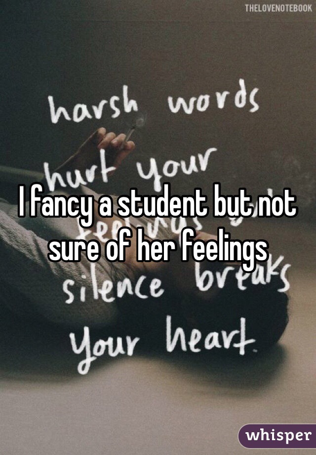 I fancy a student but not sure of her feelings 