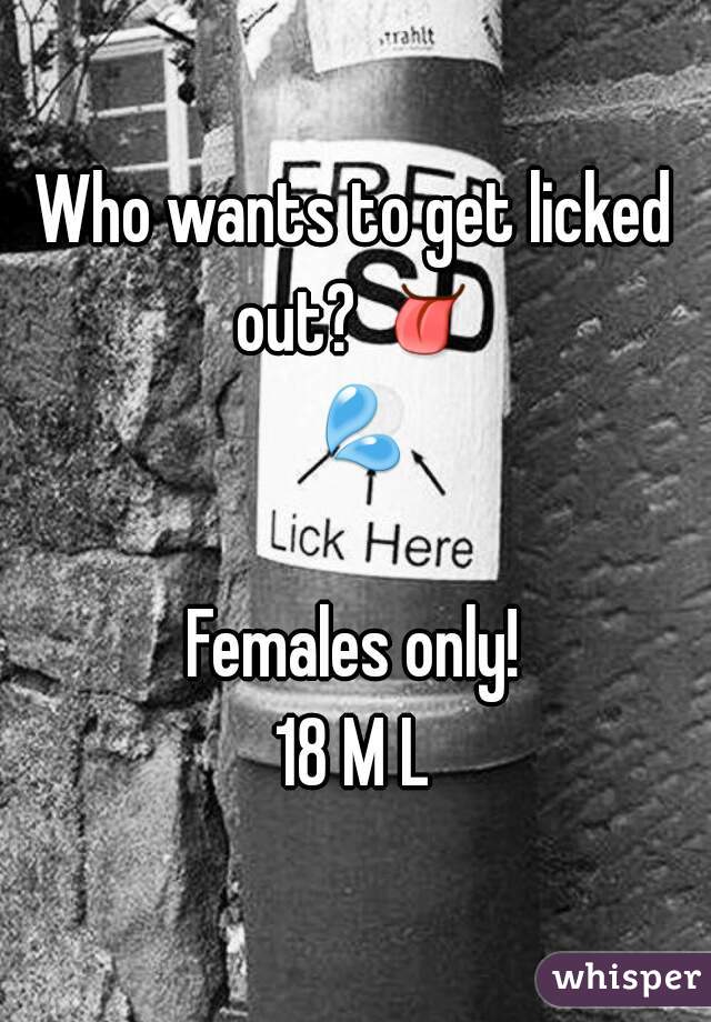 Who wants to get licked out? 👅 💦 
Females only!
18 M L
