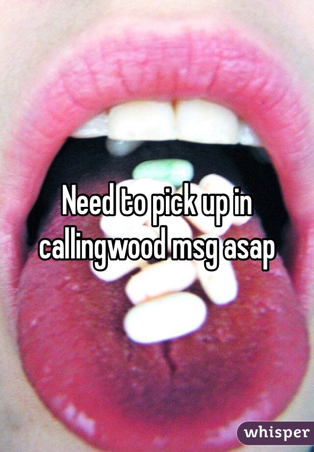 Need to pick up in callingwood msg asap