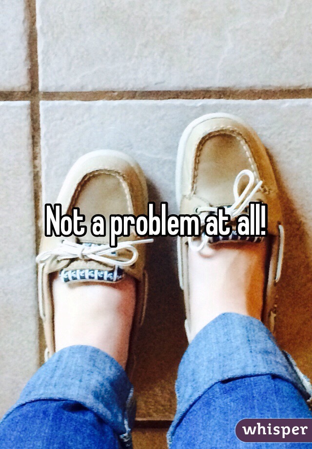 Not a problem at all! 