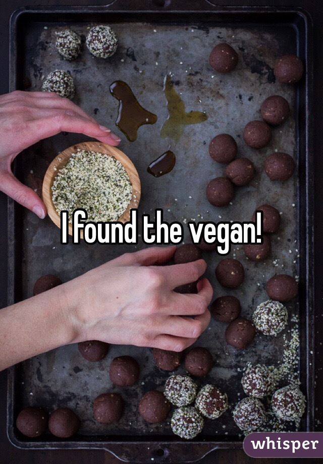 I found the vegan!