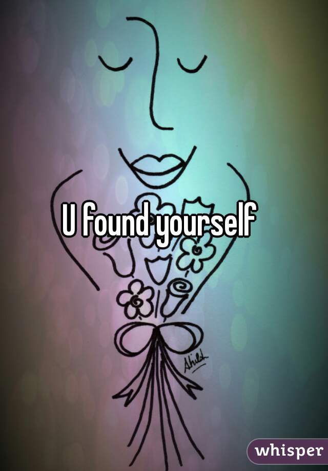U found yourself 