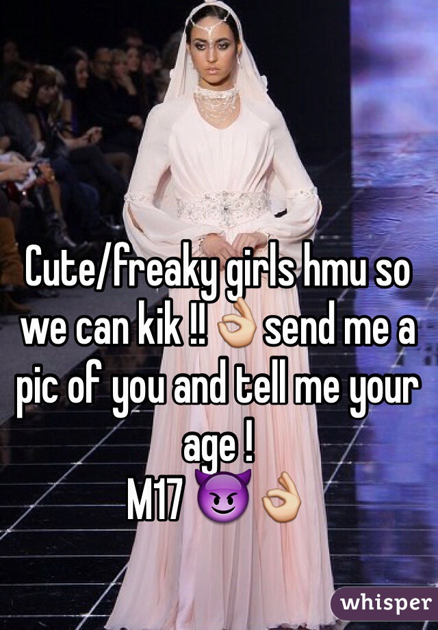 Cute/freaky girls hmu so we can kik !!👌send me a pic of you and tell me your age !
M17 😈👌
