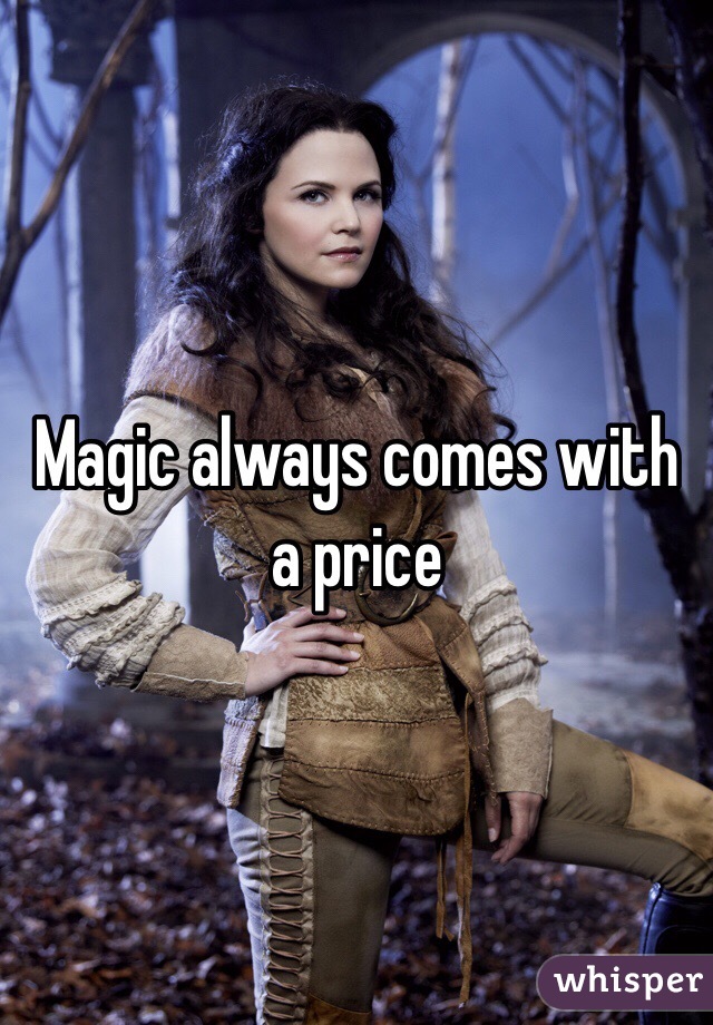 Magic always comes with a price