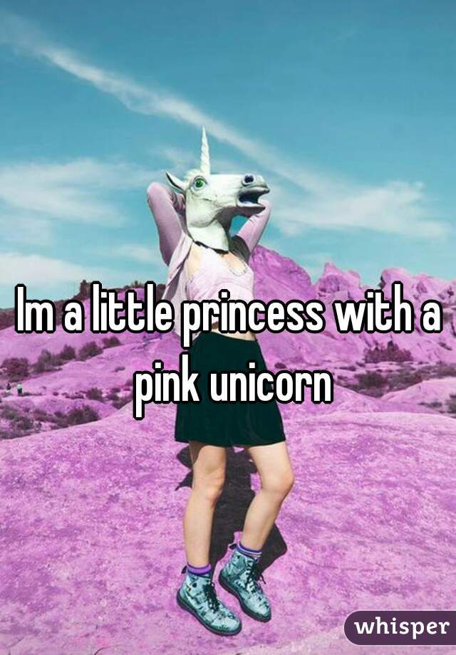 Im a little princess with a pink unicorn